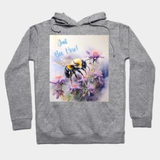 Just Bee Here Hoodie